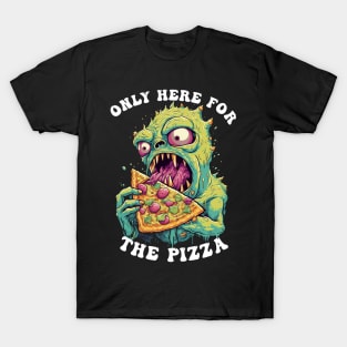 Only Here For The Pizza Monster T-Shirt